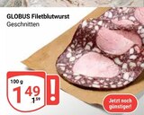 Aktuelle Wurst Angebote bei GLOBUS in Salzgitter Aktuelles Filetblutwurst Angebot bei GLOBUS in Salzgitter ab 1,49 €