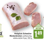 Schweine-Rückenbraten Angebote von Hofglück bei EDEKA Pirmasens für 1,49 €