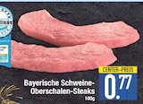 Bayerische Schweine-Oberschalen-Steaks  im aktuellen EDEKA Prospekt für 0,77 €