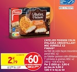 L'Atelier Poisson Colin d'Alaska Croustillant MSC Surgelé x2 - Findus en promo chez Intermarché Hyères à 1,11 €