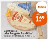 Aktuelle Käse Angebote bei tegut in Mannheim Aktuelles Cambozola oder Rougette Landkäse Angebot bei tegut in Mannheim ab 1,69 €