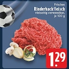 EDEKA - Rinderhackfleisch Angebot im Prospekt Rinderhackfleisch bei EDEKA im Prospekt "" für 1,29 €