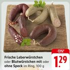 Frische Leberwürstchen oder Blutwürstchen mit oder ohne Speck Angebote bei EDEKA Saarbrücken für 1,29 €