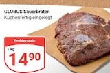 Sauerbraten im Angebot bei GLOBUS in Bruchsal Sauerbraten Angebote von GLOBUS bei GLOBUS Bruchsal für 14,90 €