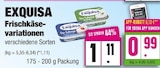 Frischkäse-variationen von Exquisa für 0,99 € bei EDEKA im Angebot Frischkäse-variationen von Exquisa im aktuellen EDEKA Prospekt