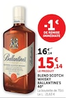 Blend Scotch Whisky 40° - Ballantine's en promo chez Super U Martigues à 15,14 €