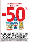 -50% de remise immédiate sur le 2ème sur une sélection de chocolats kinder - KINDER en promo chez Intermarché Rueil-Malmaison