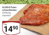 Aktuelle Braten Angebote bei GLOBUS in Siegen (Universitätsstadt) Aktuelles Puten-schwenkbraten Angebot bei GLOBUS in Siegen (Universitätsstadt) ab 14,90 €
