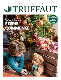 Catalogue Jardineries & Animaleries Truffaut en cours à Bordeaux et alentours, QUE LA FÉÉRIE COMMENCE !, 24 pages, 15/11/2024 - 15/12/2024