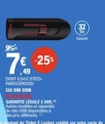 Clé USB 32GB - SanDisk - E.Leclerc à Saint-Dizier Clé USB 32GB - SanDisk en promo chez E.Leclerc Saint-Dizier à 7,49 €