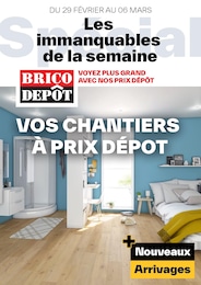 Prospectus Brico Dépôt à Saint-Denis, "Les immanquables de la semaine", 1 page, 29/02/2024 - 06/03/2024