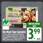 Black Tiger Garnelen im Angebot bei EDEKA in Ravensburg Black Tiger Garnelen Angebote von EDEKA Bio bei EDEKA Ravensburg für 3,99 €