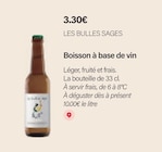 Boisson à base de vin - LES BULLES SAGES - Monoprix Forum Des Halles Boisson à base de vin - LES BULLES SAGES à 3,30 € dans le catalogue Monoprix Forum Des Halles
