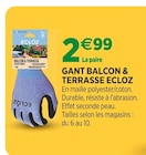 Jardineries du terroir Gex - Promo Gant balcon & terrasse ECLOZ Promo Gant balcon & terrasse ECLOZ à 2,99 € dans le catalogue Jardineries du terroir à Gex