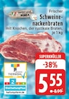 Frischer Schweinenackenbraten bei EDEKA im Kempenich Prospekt für 5,55 €