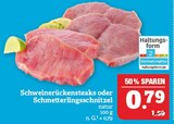 Aktuelles Schweinerückensteaks oder Schmetterlingsschnitzel Angebot bei Marktkauf in Leipzig ab 0,79 €