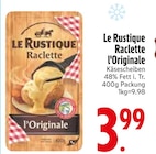 Raclette l'Originale von Le Rustique im aktuellen EDEKA Prospekt für 3,99 €