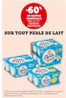 -60% de remise immédiate sur le 2ème produit identique sur tout Perle de Lait à Super U dans L'Isle-Jourdain -60% de remise immédiate sur le 2ème produit identique sur tout Perle de Lait à Super U dans L'Isle-Jourdain