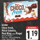 Choco fresh, Milch-Schnitte, Maxi King oder Pinguí bei EDEKA im Roetgen Prospekt für 1,19 €