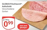 GLOBUS - Frischwurst-Aufschnitt Angebot im Prospekt Frischwurst-Aufschnitt bei GLOBUS im Prospekt "" für 0,99 €