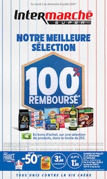 Prospectus Intermarché à Sallanches "NOTRE MEILLEURE SÉLECTION 100% REMBOURSÉ", 40 pages, 02/07/2024 - 14/07/2024