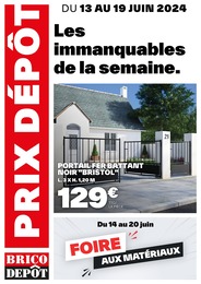 Prospectus Brico Dépôt à Sainte-Croix: "Les immanquables de la semaine", 1} page, 13/06/2024 - 19/06/2024