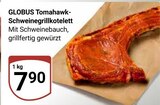 Aktuelle Grillfleisch Angebote bei GLOBUS in Saarbrücken Aktuelles Tomahawk-Schweinegrillkotelett Angebot bei GLOBUS in Saarbrücken ab 7,90 €