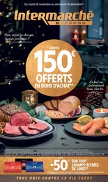 Prospectus Supermarchés Intermarché en cours, JUSQU'À 150€ OFFERTS EN BONS D'ACHAT, 16 pages, 28/11/2023 - 10/12/2023 Catalogue Supermarchés Intermarché en cours à Arcueil et alentours, JUSQU'À 150€ OFFERTS EN BONS D'ACHAT, 16 pages, 28/11/2023 - 10/12/2023