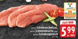 Aktuelle Braten Angebote bei EDEKA in Mönchengladbach Aktuelles Schinkenschnitzel Angebot bei EDEKA in Mönchengladbach ab 5,99 €