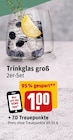 Trinkglas groß Angebote bei REWE Bayreuth für 1,00 €