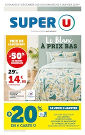 Prospectus Super U à Fontoy, "Le Blanc À PRIX BAS", 24 pages de promos valables du 17/12/2024 au 05/01/2025