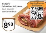 Aktuelles Schweinespießbraten Angebot bei GLOBUS in Siegen (Universitätsstadt) ab 8,90 €