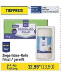 Ziegenkäse-Rolle frisch/ gereift Angebote von Metro Chef bei Metro Bietigheim-Bissingen für 13,90 €