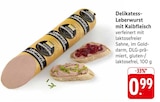 Delikatess-Leberwurst mit Kalbfleisch im Angebot bei EDEKA in Trier Delikatess-Leberwurst mit Kalbfleisch Angebote bei EDEKA Trier für 0,99 €
