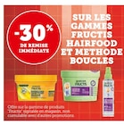 -30% DE REMISE IMMÉDIATE SUR LES GAMMES FRUCTIS HAIRFOOD ET METHODE BOUCLES à Super U dans Molac
