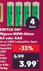 Mignon-NiMH-Akkus AA oder AAA von Switch On für 3,99 € bei Kaufland im Angebot Mignon-NiMH-Akkus AA oder AAA von Switch On im aktuellen Kaufland Prospekt