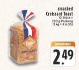 smashed Croissant Toast im Angebot bei E center in Niederkassel smashed Croissant Toast Angebote bei E center Niederkassel für 2,49 €
