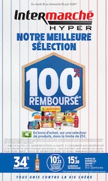 Prospectus Intermarché à Bédarieux, "NOTRE MEILLEURE SÉLECTION 100% REMBOURSÉ", 64 pages, 18/06/2024 - 30/06/2024