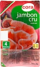 Jambon cru - CORA en promo chez Cora Argenteuil à 2,98 €