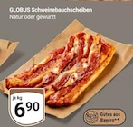 Schweinebauchscheiben im Angebot bei GLOBUS in Erlangen Schweinebauchscheiben Angebote von Globus bei GLOBUS Erlangen für 6,90 €