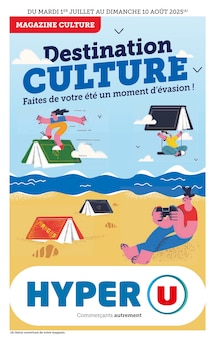 Prospectus Hyper U en cours, "Destination CULTURE : Faites de votre été un moment d'évasion !", page 1 sur 28