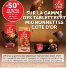 -50% de remise immédiate sur le 2ème produit identique sur la gamme des tablettes et mignonnettes COTE D'OR - COTE D'OR - Hyper U à Reims -50% de remise immédiate sur le 2ème produit identique sur la gamme des tablettes et mignonnettes COTE D'OR - COTE D'OR en promo chez Hyper U Reims