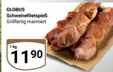 Schweinefiletspieß Angebote von GLOBUS bei GLOBUS Bruchsal für 11,90 €