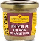 Tartinade de foie gras au magret fumé - MAISTRES OCCITANS - Intermarché à La Rochelle Tartinade de foie gras au magret fumé - MAISTRES OCCITANS en promo chez Intermarché La Rochelle à 1,64 €