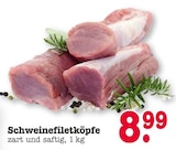 Schweinefiletköpfe Angebote bei E center Oberursel für 8,99 €