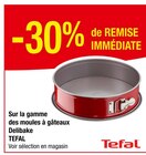 -30% de remise immédiate sur la gamme des moules à gâteaux Delibake TEFAL - Tefal en promo chez Carrefour Aulnay-sous-Bois