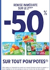Intermarché Bédarieux - Promo -50% REMISE IMMÉDIATE SUR LE 2ÈME SUR TOUT POM'POTES Promo -50% REMISE IMMÉDIATE SUR LE 2ÈME SUR TOUT POM'POTES à dans le catalogue Intermarché à Bédarieux