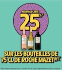 25 % avantage carte sur les bouteilles 75 cl de roche mazet - ROCHE MAZET en promo chez Intermarché Le Mans