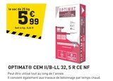 Promo Optimat CEM II/B-LL 32, 5 R CE NF à 5,99 € dans le catalogue Tout Faire à Guéret