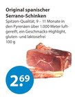 Original spanischer Serrano-Schinken im Angebot bei V-Markt in Augsburg Original spanischer Serrano-Schinken Angebote bei V-Markt Augsburg für 2,69 €